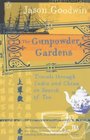 The Gunpowder Gardens Travels Through India and China in Search of Tea