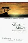 The Silent Miracle Awakening Your True Spiritual Nature by Stilling Your Mind
