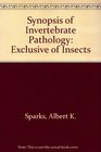 Synopsis of Invertebrate Pathology Exclusive of Insects
