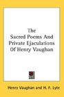 The Sacred Poems And Private Ejaculations Of Henry Vaughan