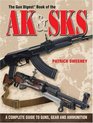 The Gun Digest Book Of The AK  SKS A Complete Guide to Guns Gear and Ammunition
