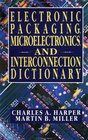 Electronic Packaging Microelectronics and Interconnection Dictionary