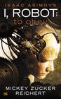 Isaac Asimov's I Robot To Obey