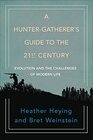 A HunterGatherer's Guide to the 21st Century Evolution and the Challenges of Modern Life