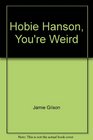 Hobie Hanson You're Weird
