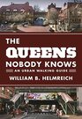 The Queens Nobody Knows An Urban Walking Guide