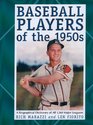 Baseball Players of the 1950s A Biographical Dictionary of All 1560 Major Leaguers