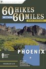 60 Hikes Within 60 Miles Phoenix Including Tempe Scottsdale and Glendale