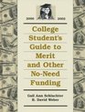 College Students Guide to Merit and Other NoNeed Funding 20002002