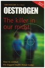 Oestrogen The Killer in Our Midst