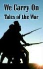 We Carry On Tales Of The War