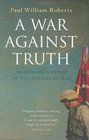 A War Against Truth An Intimate Account of the Invasion of Iraq