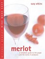 Merlot A Complete Guide to the Grape and the Wines it Produces