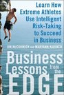 Business Lessons from the Edge Learn How Extreme Athletes Use Intelligent Risk Taking to Succeed in Business