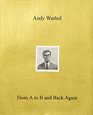 Andy WarholFrom A to B and Back Again