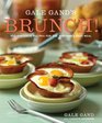 Gale Gand's Brunch 100 Fantastic Recipes for the Weekend's Best Meal