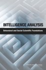 Intelligence Analysis Behavioral and Social Scientific Foundations