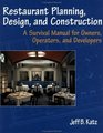 Restaurant Planning Design and Construction  A Survival Manual for Owners Operators and Developers