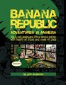 Banana Republic Adventures in Amnesia the small backward Third World nation with hearts of silver and mines of gold