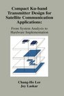Compact KuBand Transmitter Design for Satellite Communication Applications From System Analysis to Hardware Implementation