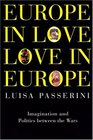 Europe in Love Love in Europe Imagination and Politics Between the Wars