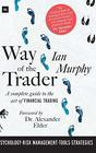 Way of the Trader A complete guide to the art of financial trading