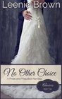 No Other Choice: A Pride and Prejudice Novella (Choices) (Volume 2)