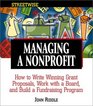 Managing a Nonprofit How to Write Winning Grant Proposals Work With a Board and Build a Fundraising Program