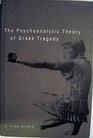 The Psychoanalytic Theory of Greek Tragedy