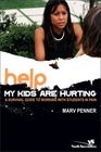 Help My Kids Are Hurting A Survival Guide to Working with Students in Pain