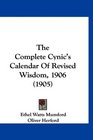 The Complete Cynic's Calendar Of Revised Wisdom 1906