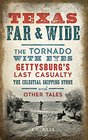 Texas Far and Wide The Tornado with Eyes Gettysburg's Last Casualty the Celestial Skipping Stone and Other Tales