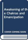 Awekening of the Chakras and Emancipation