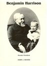 Benjamin Harrison Hoosier President The White House and After 18891901