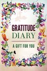 Gratitude Diary A Gift for You