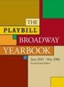 The Playbill Broadway Yearbook June 1 2005  May 31 2006 Second Annual Edition