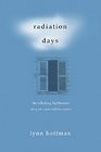Radiation Days The Rollicking Lighthearted Story of a Man and His Cancer