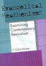 Evangelical Heathenism Examining Contemporary Revivalism