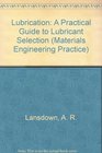 Lubrication a Practical Guide to Lubricant Selection
