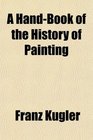 A HandBook of the History of Painting