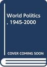 World Politics 19452000