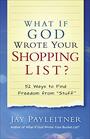 What If God Wrote Your Shopping List 52 Ways to Find Freedom from Stuff