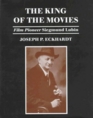The King of the Movies: Film Pioneer Siegmund Lubin