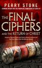 The Final Ciphers and the Return of Christ: Analyzing Prophetic Cycles and Patterns Based on Ancient and End-Time Ciphers From the Bible and History!