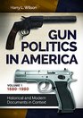 Gun Politics in America  Historical and Modern Documents in Context