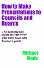 How to Make Presentations to Councils and Boards
