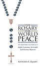 The Rosary for World Peace An Oratorio in Four Acts Joyful Luminous Sorrowful and Glorious Mysteries
