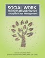 Social Work StrengthBased Practice in Hospital Case Management