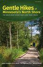 Gentle Hikes of Minnesotas North Shore The Area's Most Scenic Hikes Less Than 3 Miles