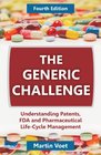 The Generic Challenge Understanding Patents FDA and Pharmaceutical LifeCycle Management